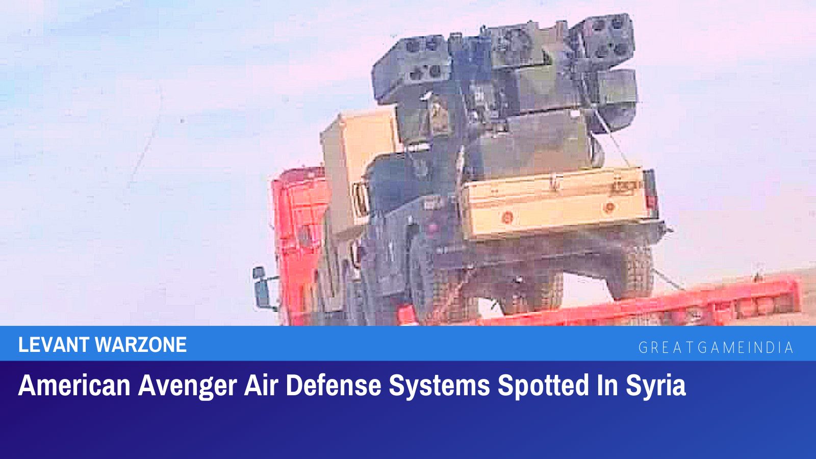 American Avenger Air Defense Systems Spotted In Syria | GreatGameIndia