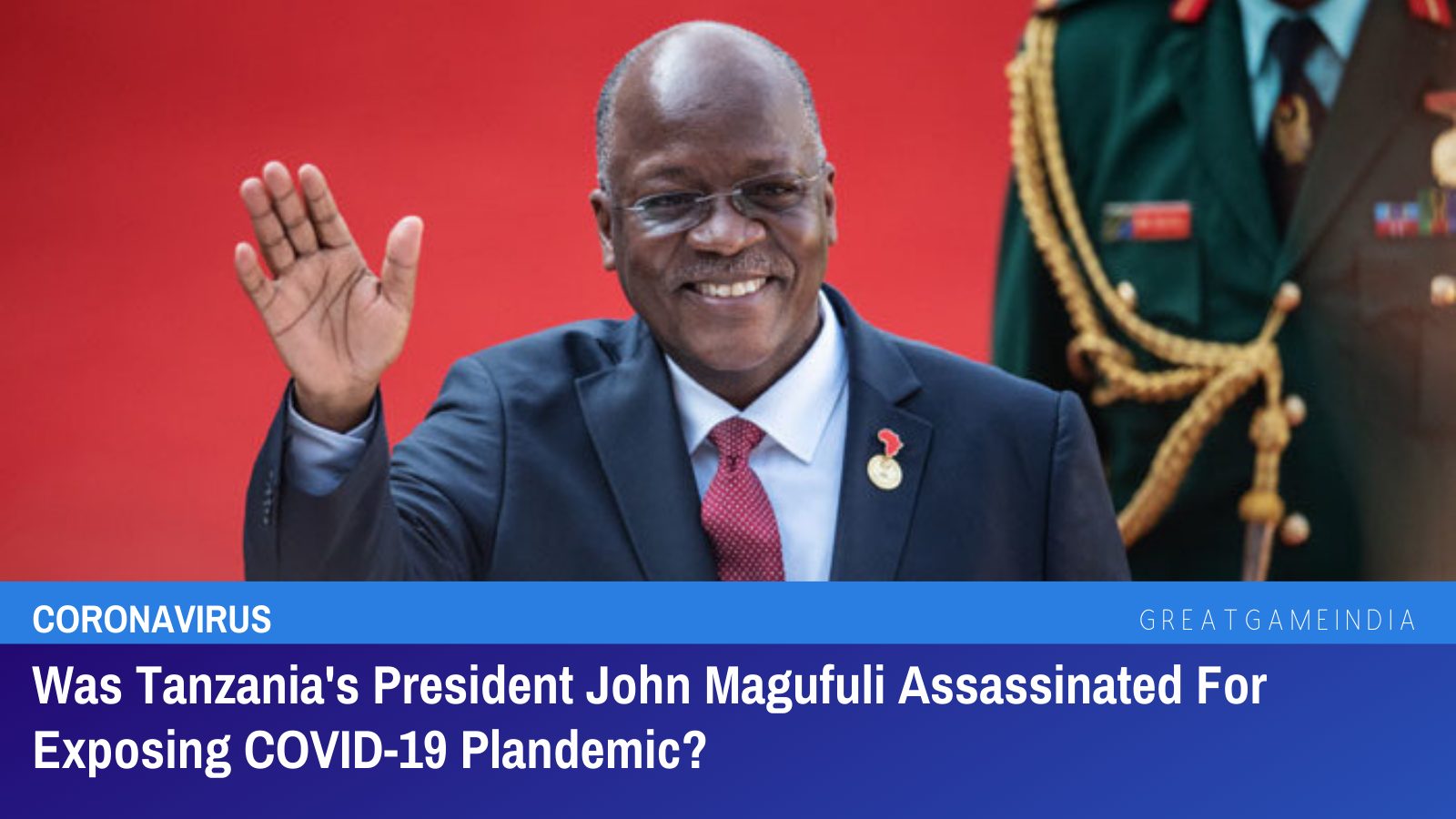 Was Tanzania's President John Magufuli Assassinated For Exposing COVID-19 Plandemic? | GreatGameIndia