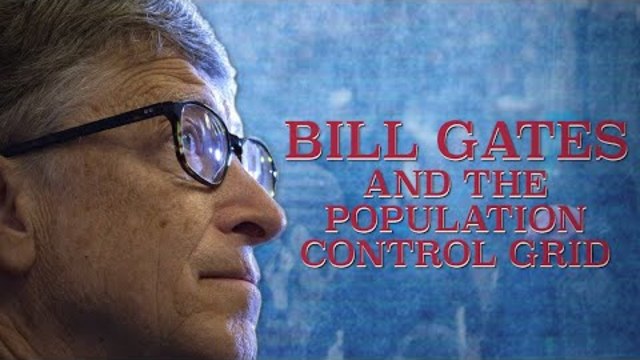 Bill Gates And The Population Control Grid