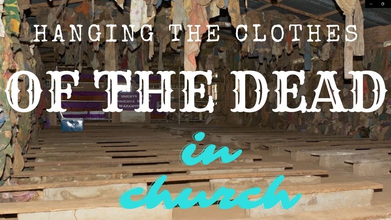 HANGING CLOTHES OF THE DEAD FROM CHURCH CEILING