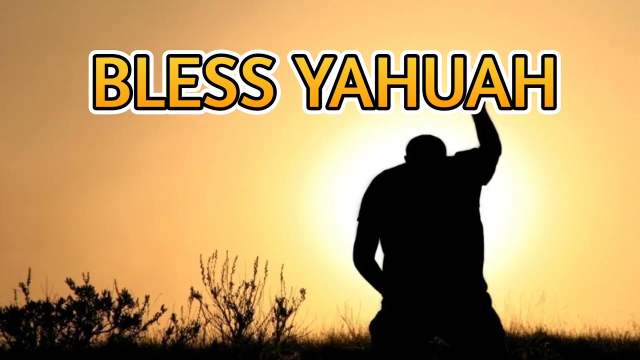 BLESS YAHUAH