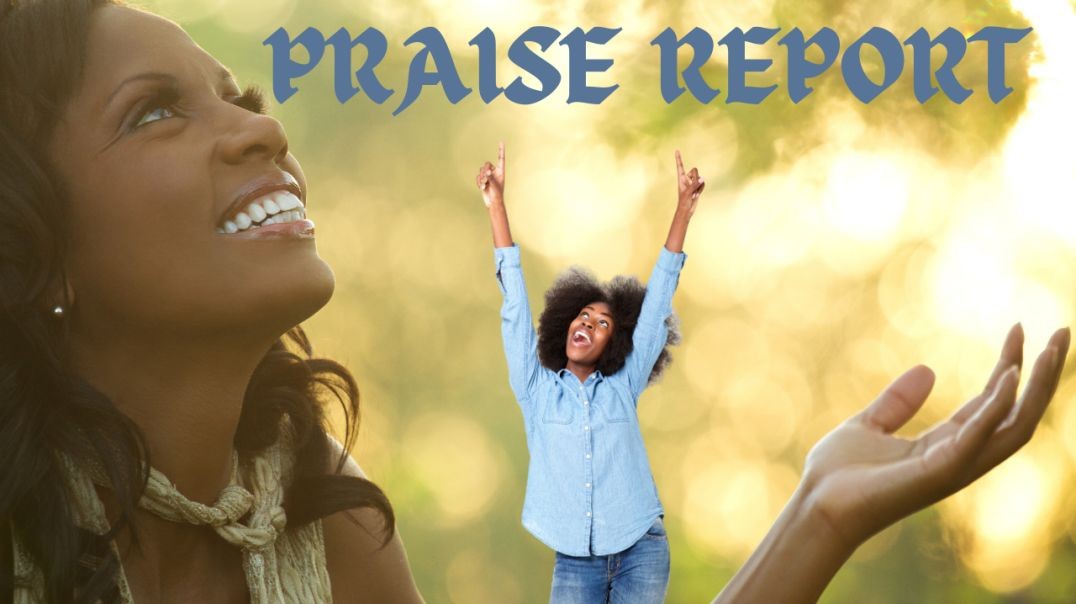 PRAISE REPORT