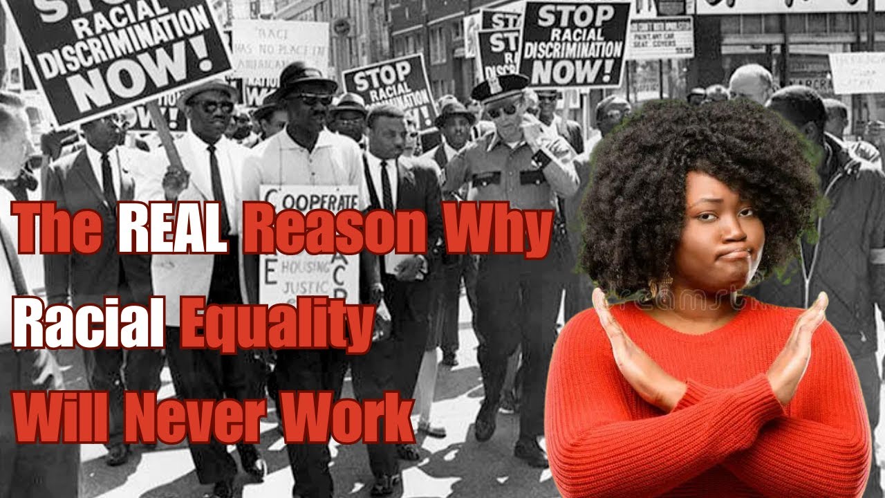 The REAL Reason Racial Equality Will Never Work - YouTube