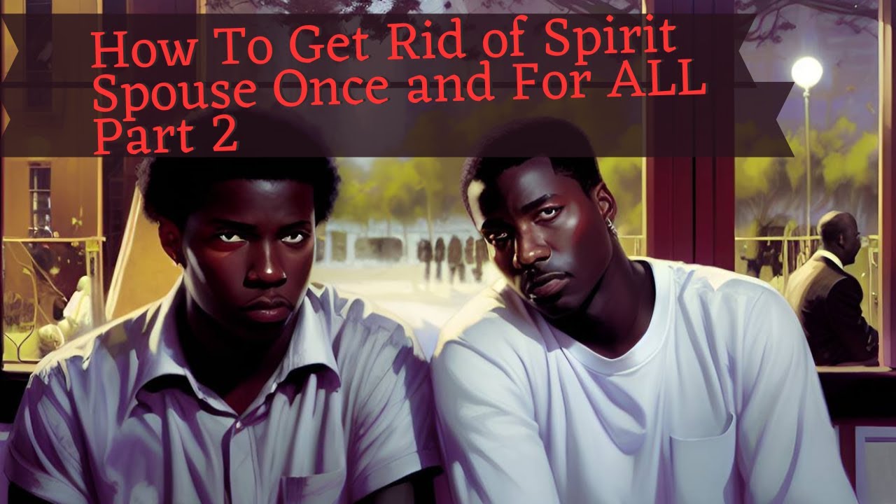 Prep Day Discussion: How to get Rid of a Spirit Spouse Once and For All Part 2 9-1-23 - YouTube