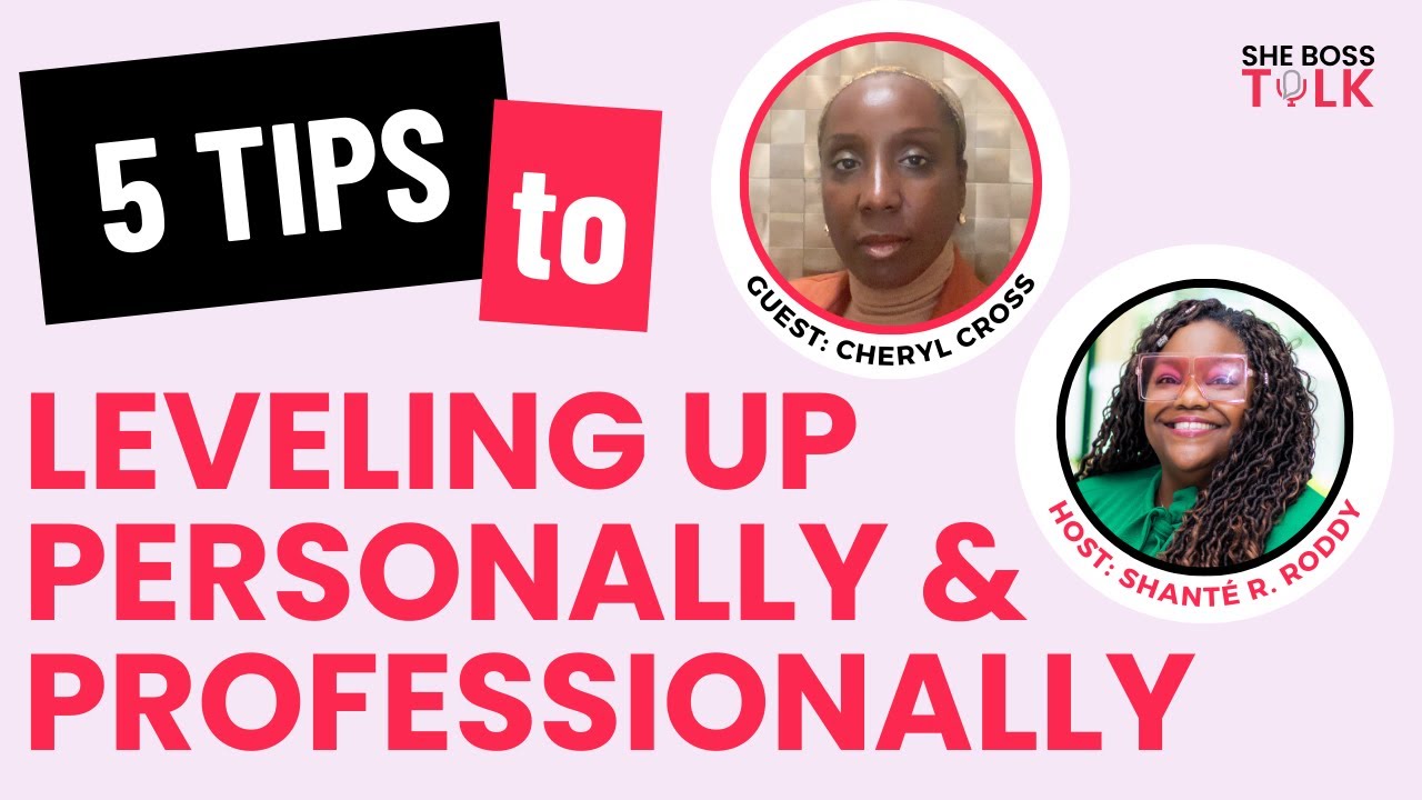 5 TIPS TO LEVELING UP PERSONALLY & PROFESSIONALLY | CHERYL CROSS | SHE BOSS TALK - YouTube