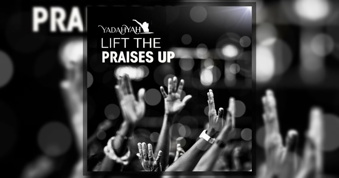 Yadah'Yah - Lift the Praises Up