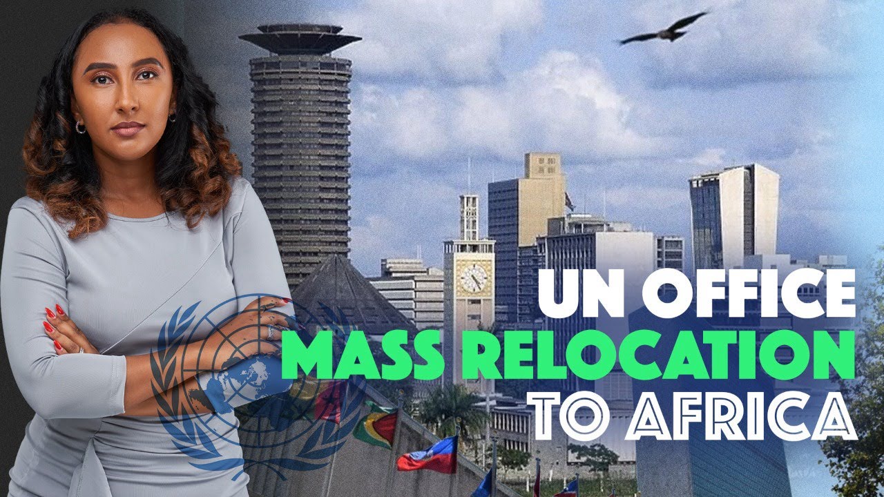 Mass Relocation Of UN Staff From New York To Nairobi Raises Eyebrows - YouTube