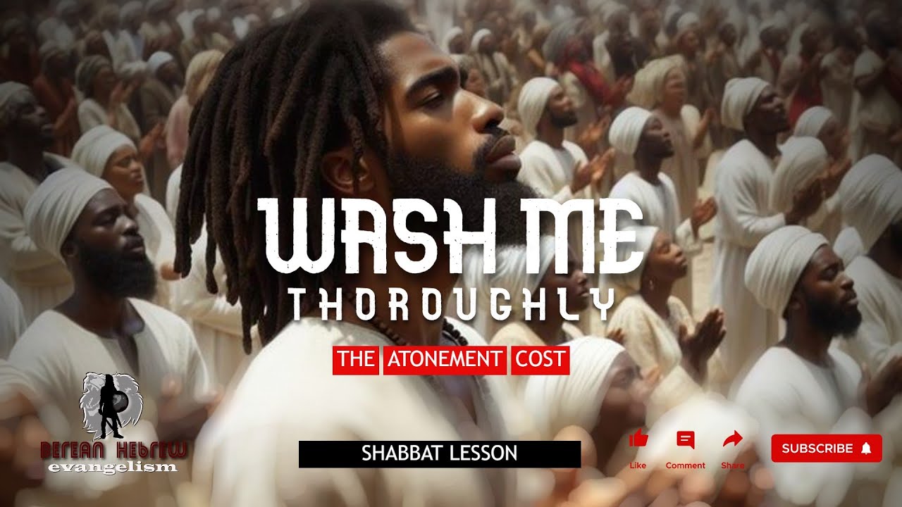 WASH ME THOROUGHLY | THE ATONEMENT COST | SHABBAT LESSON |#black #hebrew #israelites #caribbean - YouTube