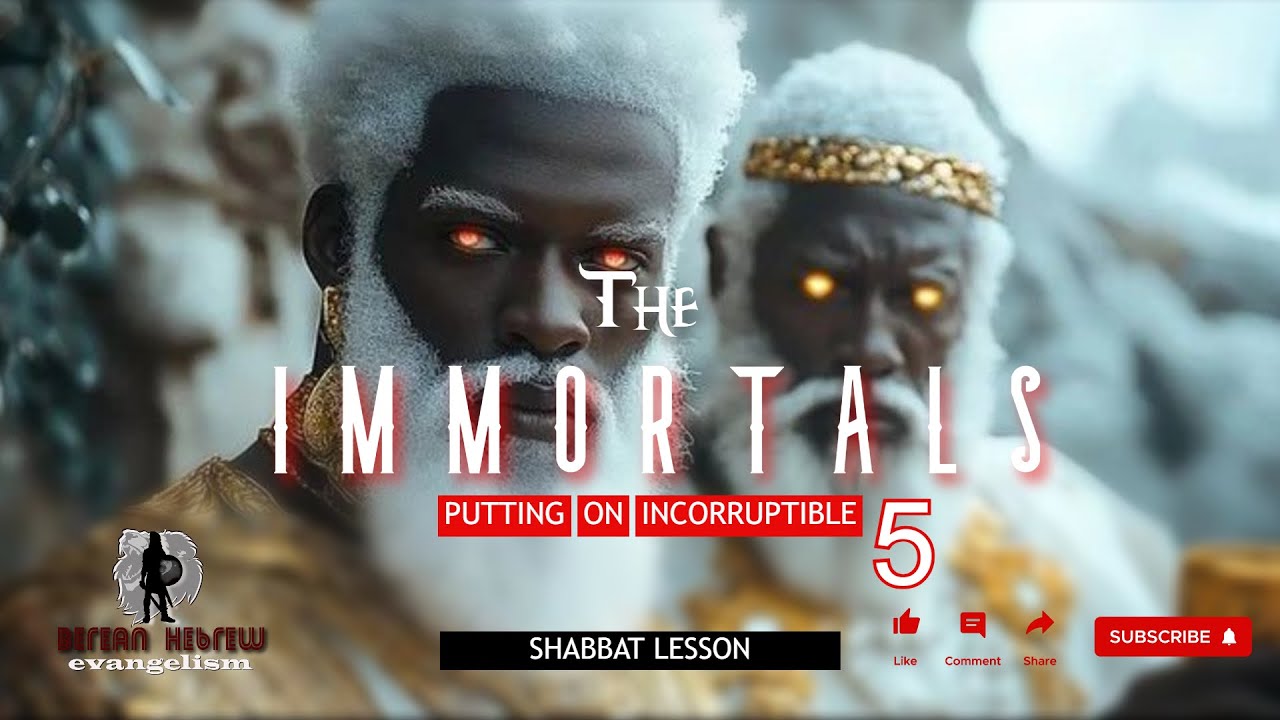 THE IMMORTALS  5 | PUTTING ON INCORRUPTIBLE | SHABBAT LESSON |#black #hebrew #israelites #caribbean - YouTube