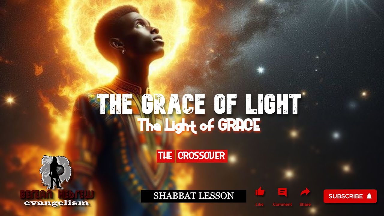 THE GRACE OF LIGHT | THE CROSSOVER | SHABBAT LESSON |#black #hebrew #israelites - YouTube