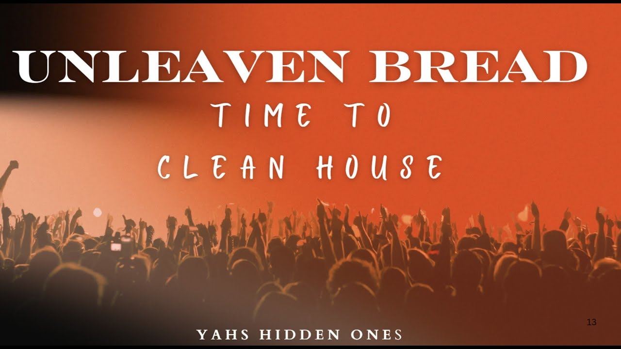 UNLEAVENED BREAD -- Time To Clean House - YouTube