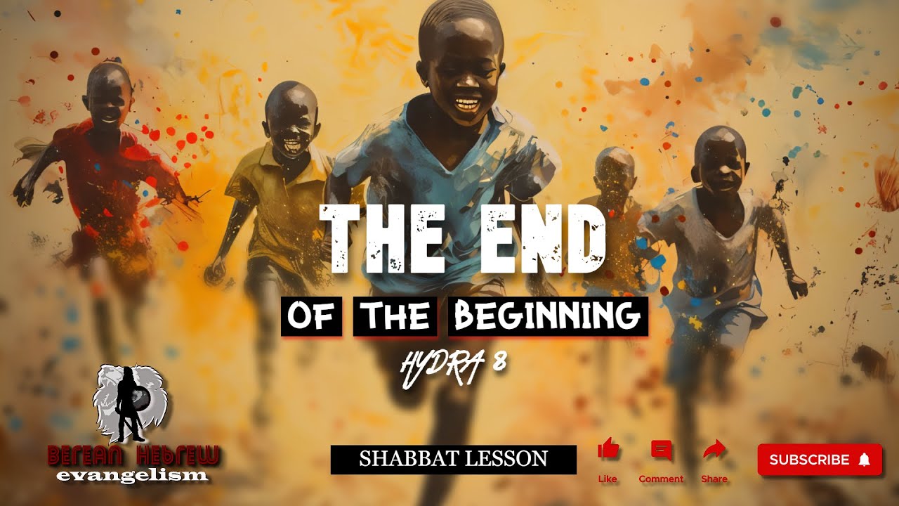 THE END | OF THE BEGINNING | HYDRA 8 | SHABBAT LESSON |#black #hebrew #israelites - YouTube
