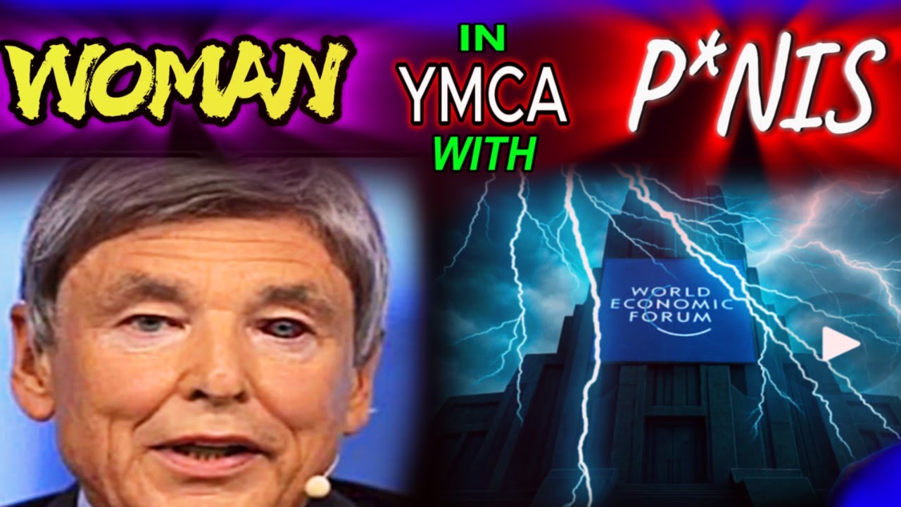 ? A YMCA Woman Has a P*NIS?! | Nestlé CEO Becomes New Head of The WEF! ?️? - YouTube