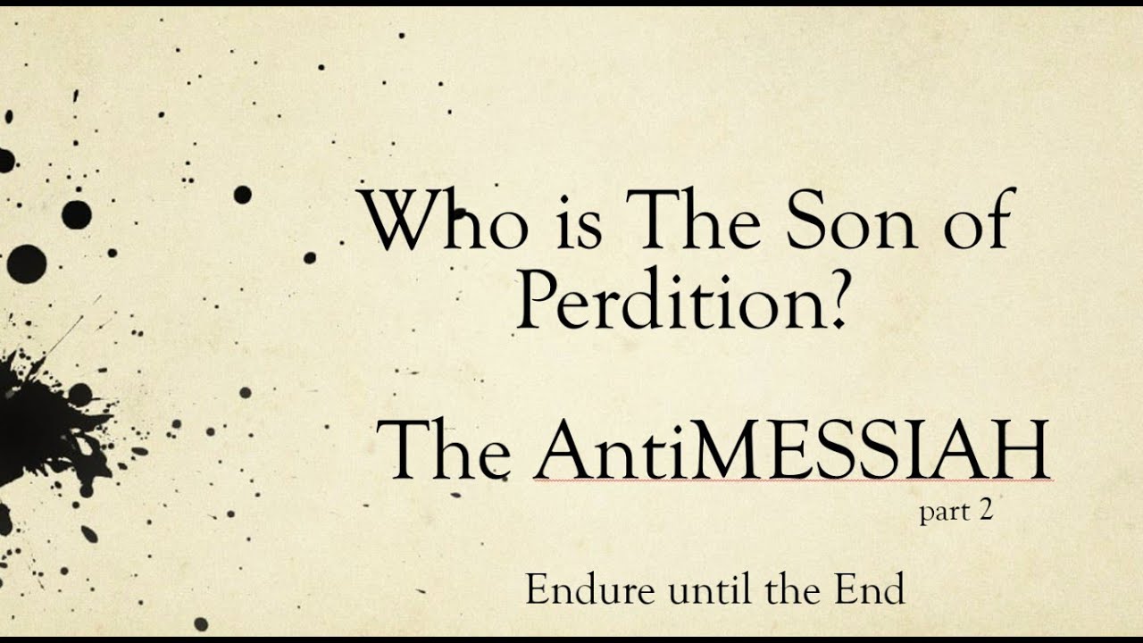 Who is The Son of Perdition?  The Anti-MESSIAH Part 2 - YouTube