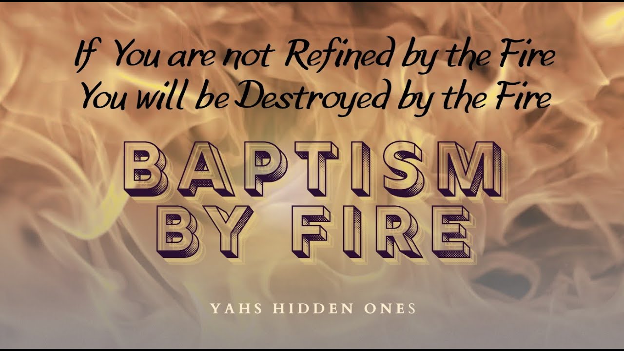 BAPTISM BY FIRE:  If You are not REFINED by the FIRE / You will be DESTROYED by the FIRE - YouTube