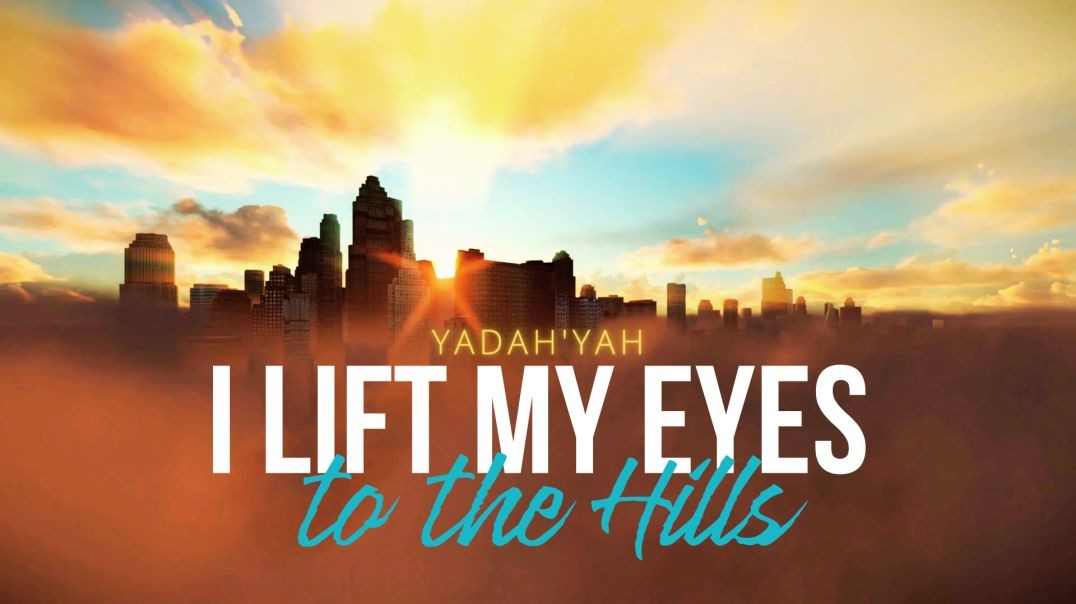 I Lift My Eyes to the Hills - YadahYah