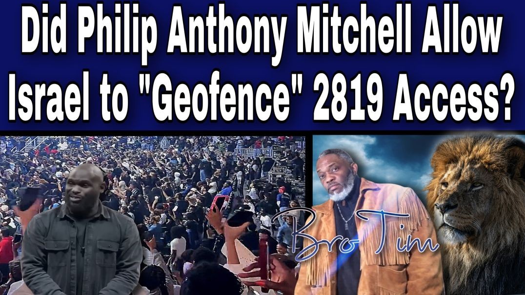 Did Philip Anthony Mitchell Allow Israel To “Geofence” 2819 Access?