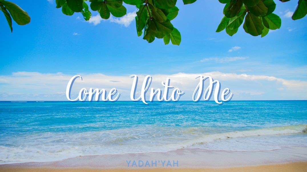 Come Unto Me - YadahYah
