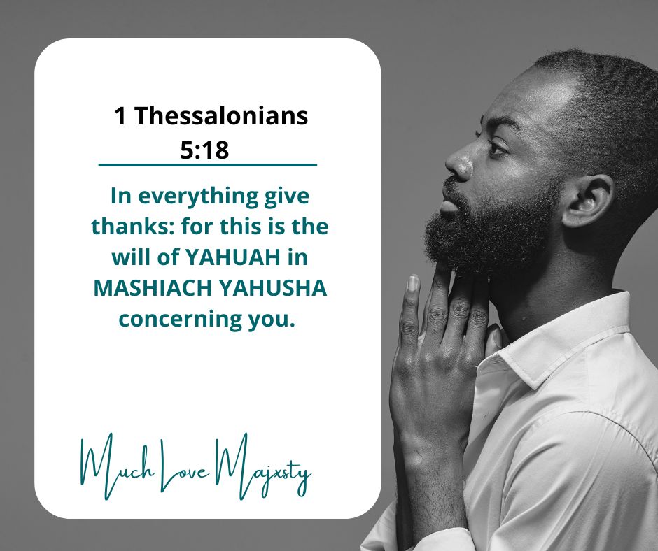 IN EVERYTHING, PRAISE AND GIVE THANKS TO YAHUAH AT ALL TIMES FAMILY????? – MUSIC MESSAGE MINISTRY